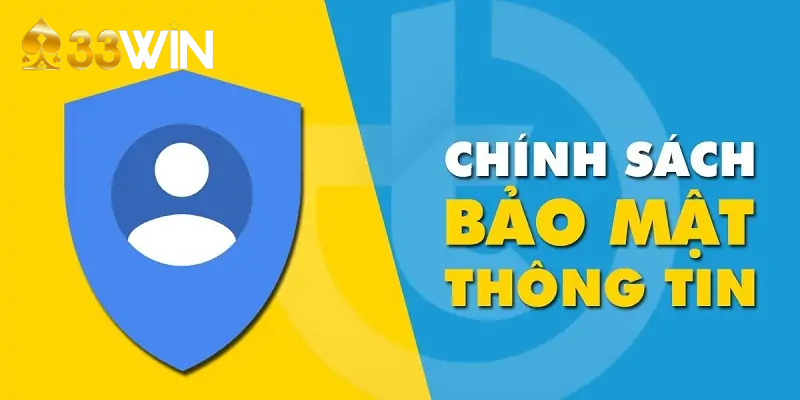 Các quy định chính trong chính sách bảo mật của 33WIN