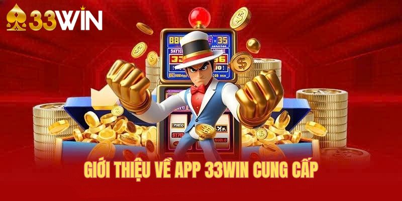 Giới thiệu về app 33WIN cung cấp