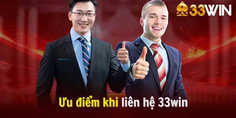 Ưu điểm liên hệ 33win