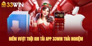 nhung-diem-vuot-troi-khi-tai-app-33win-trai-nghiem