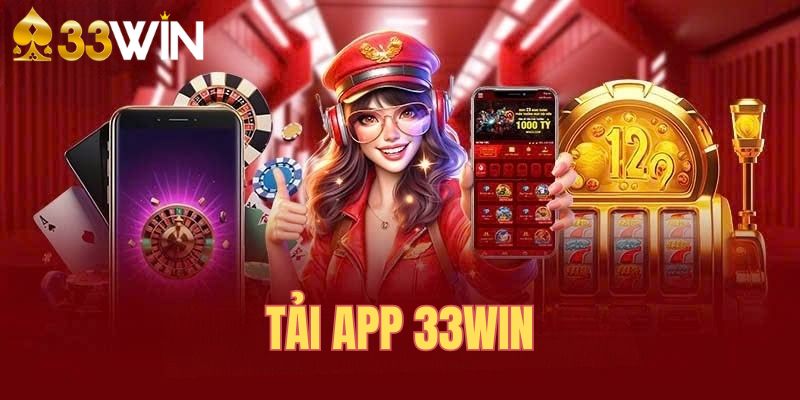 Những điểm vượt trội khi tải app 33WIN trải nghiệm