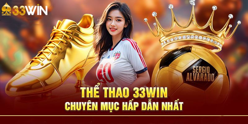 Thể thao 33Win mang đến trải nghiệm giải trí đỉnh cao với đa dạng môn thi đấu