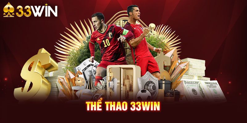 Thể thao 33Win có nhiều đãi hấp dẫn cho cả hội viên mới và lâu năm